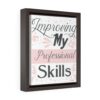 A framed print of the words " improving my professional skills ".