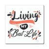 A square magnet with the words living my best life on it.