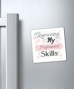 A refrigerator magnet with the words " improving my professional skills ".