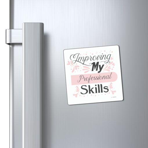 A refrigerator magnet with the words " improving my professional skills ".