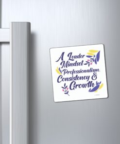 A magnet that says " a leader mindset is professionalism, consistency and growth ".