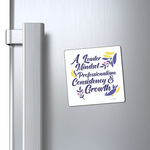 A magnet that says " a leader mindset is professionalism, consistency and growth ".