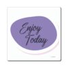 A purple circle with the words " enjoy today ".