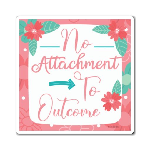 A pink and blue floral background with the words no attachment to outcome.