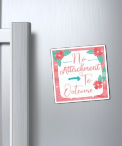 A refrigerator magnet with the words no attachment to outside