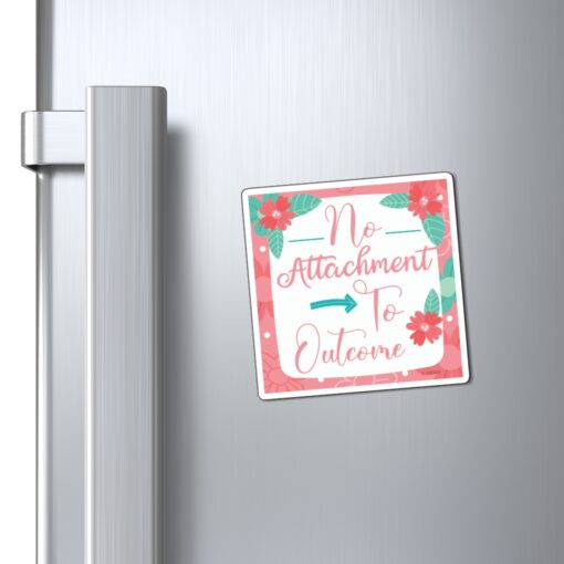 A refrigerator magnet with the words no attachment to outside