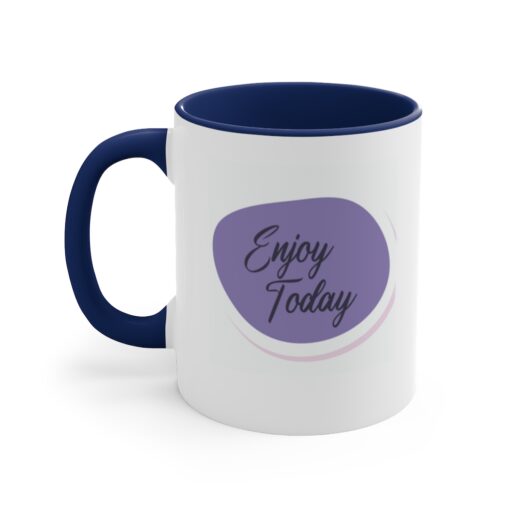 A blue and white coffee mug with the words " enjoy today ".