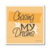 A sticker that says chasing my dreams on it.