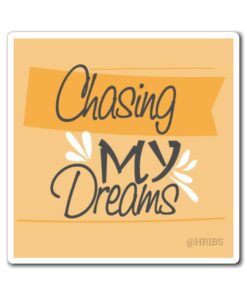 A sticker that says chasing my dreams on it.