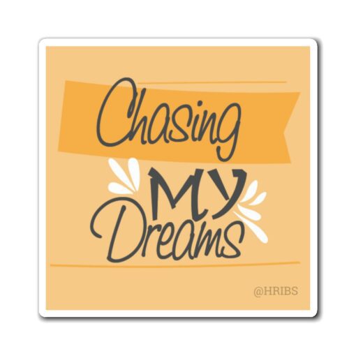 A sticker that says chasing my dreams on it.